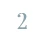 2